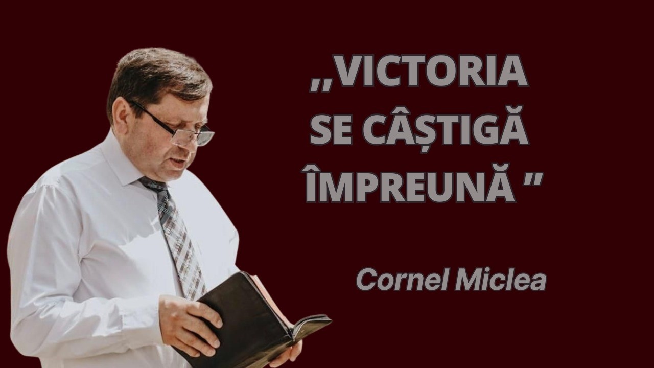 Miclea Cornel - Victoria se câștigă împreună - Exod 17:11–13