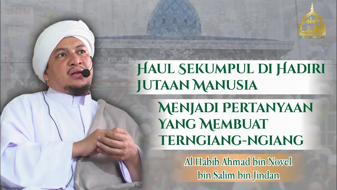 🔴HAUL SEKUMPUL DIHADIRI JUTAAN ORANG JADI PERTANYAAN TERNGIANG-NGIANG | HABIB AHMAD BIN JINDAN