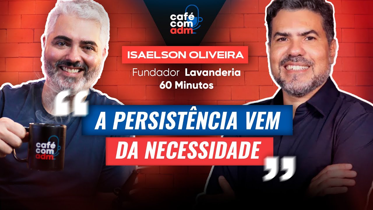 60 minutos: a franquia que transformou a lavagem de roupa, com Isaelson Oliveira | Café com ADM 452