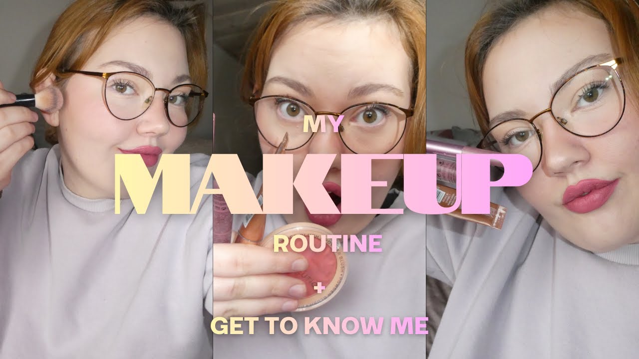 min makeup routine + get to know me