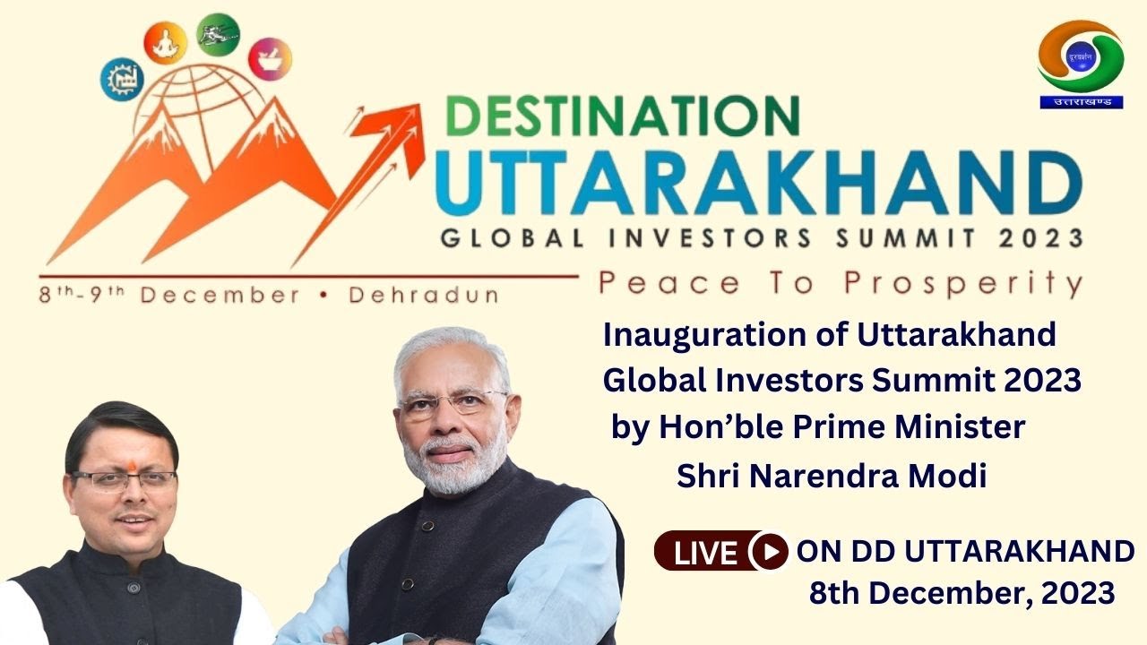 Inauguration of Uttarakhand Global Investors Summit 2023 by Hon’ble Prime Minister