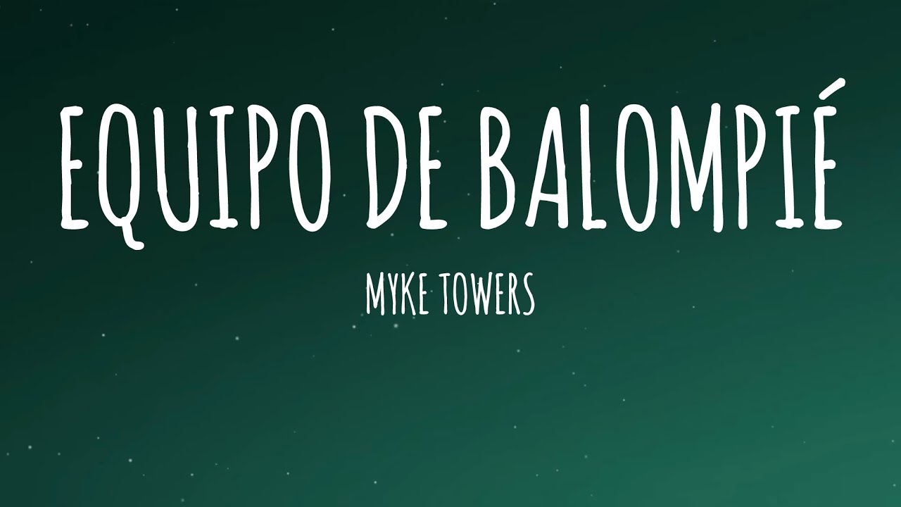 Myke Towers - EQUIPO DE BALOMPI&Eacute; (Letra/Lyrics)