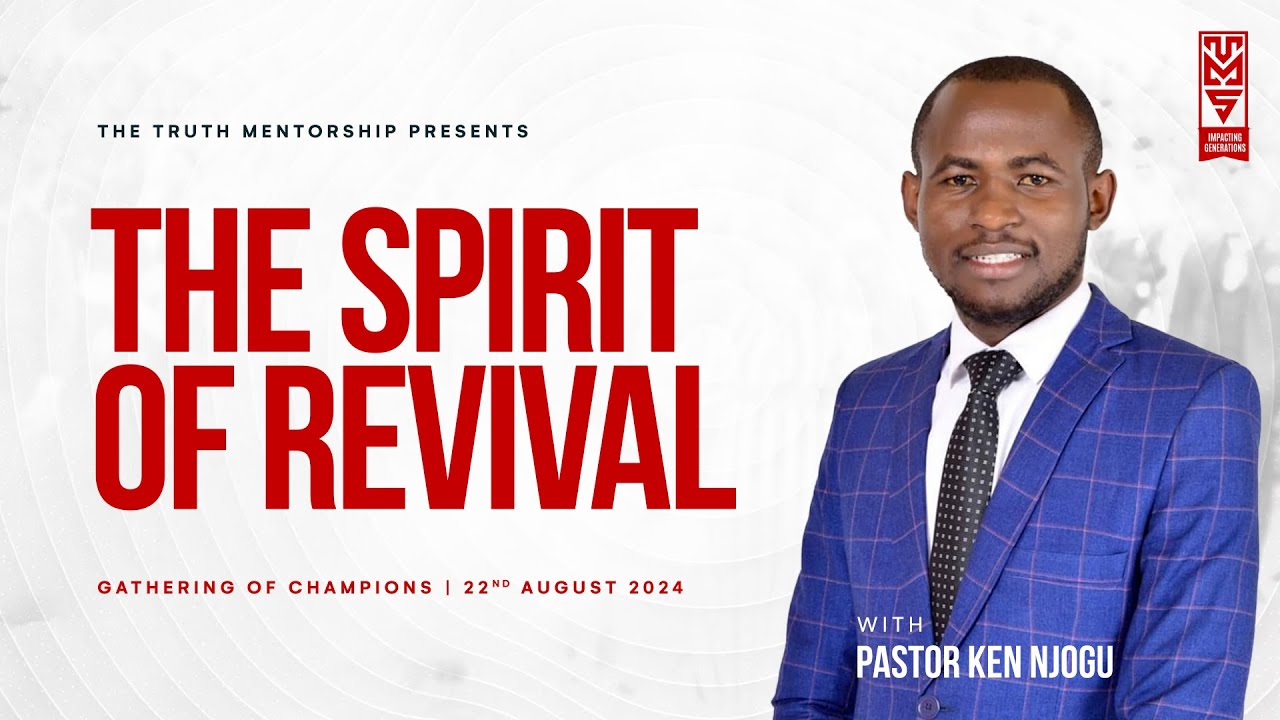 THE SPIRIT OF REVIVAL || GATHERING OF CHAMPIONS || 22ND AUGUST 2024 || PASTOR KEN NJOGU