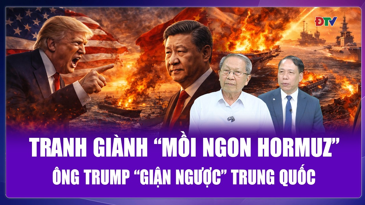 TIÊU ĐIỂM QUỐC TẾ: Trung Quốc tranh giành “miếng mồi” Hormuz khiến ông Trump “thái độ ra mặt”