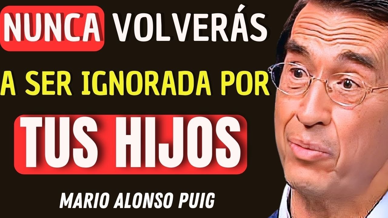 A los 60 Descubrí ESTO… y NUNCA MÁS fui IGNORADA por mis Hijos | Mario Alonso Puig