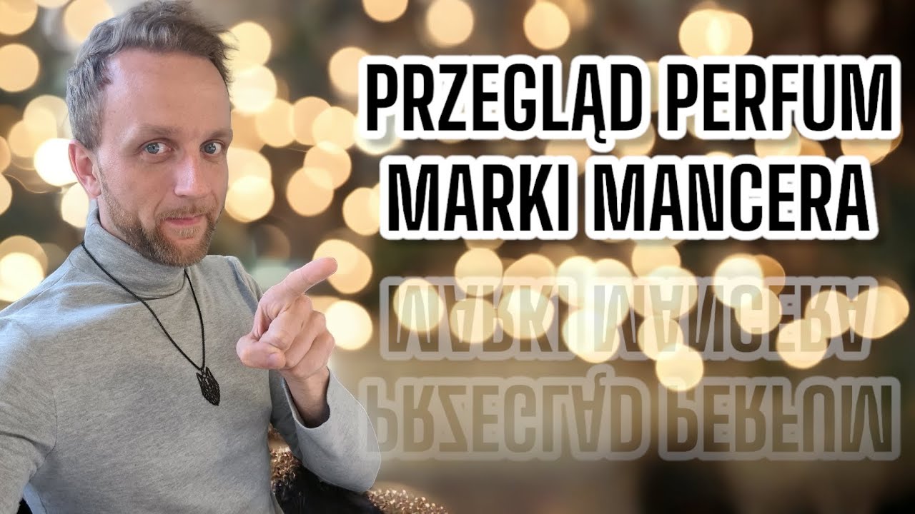 MANCERA - NAJLEPSZE PERFUMY/PRZEGLĄD MARKI