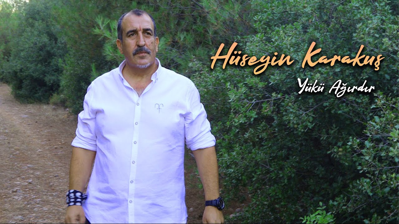 Hüseyin Karakuş - Yükü Ağırdır