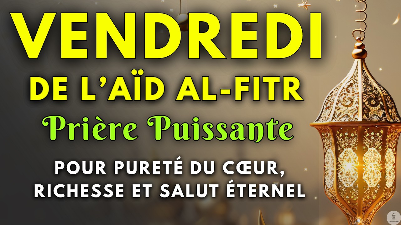 Aïd al-Fitr Béni : Dou’a Puissante du Vendredi pour Prospérité et Paix Éternelle