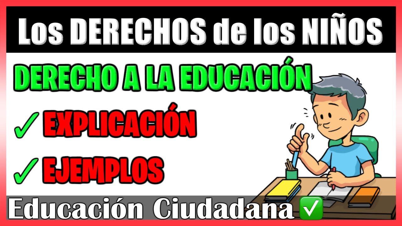 📚 Los DERECHOS DEL NIÑO | DERECHOS de los NIÑOS a la EDUCACIÓN  | Explicación y Ejemplos