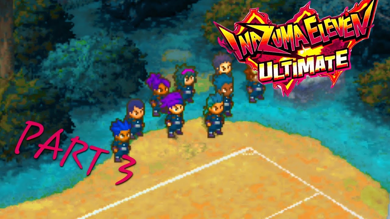 Let's play Inazuma eleven Ultimate: Part 3  a Special Team.