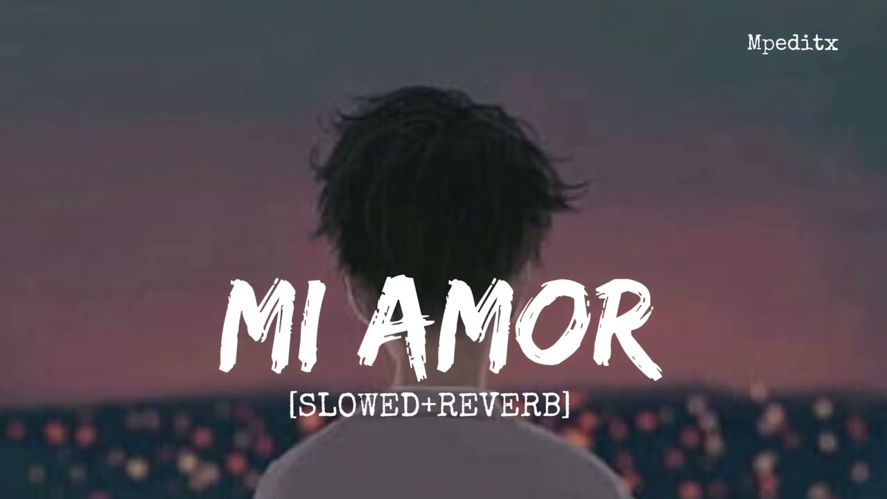 MI AMOR [SLOWED+REVERB] lofi song🎧🤌🏻
