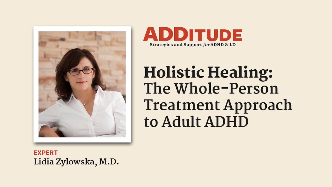 Holistic Healing for ADHD: The Whole-Person Treatment Approach (with Lidia Zylowska, M.D.)