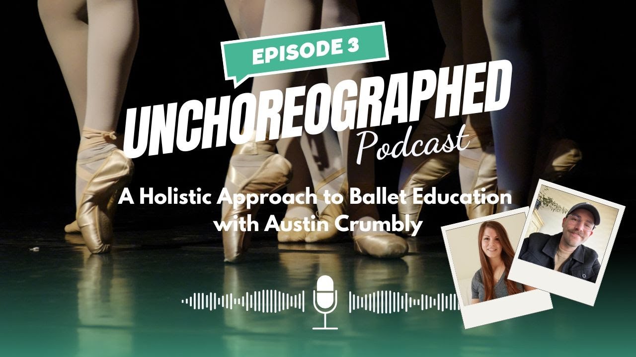 Episode 3: Holistic Ballet with Austin Crumley