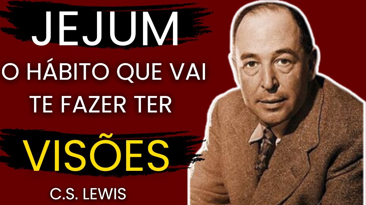 Minha Experiência com o JEJUM: Um Hábito Simples que vai TRANSFORMAR Sua Vida | C.S. Lewis