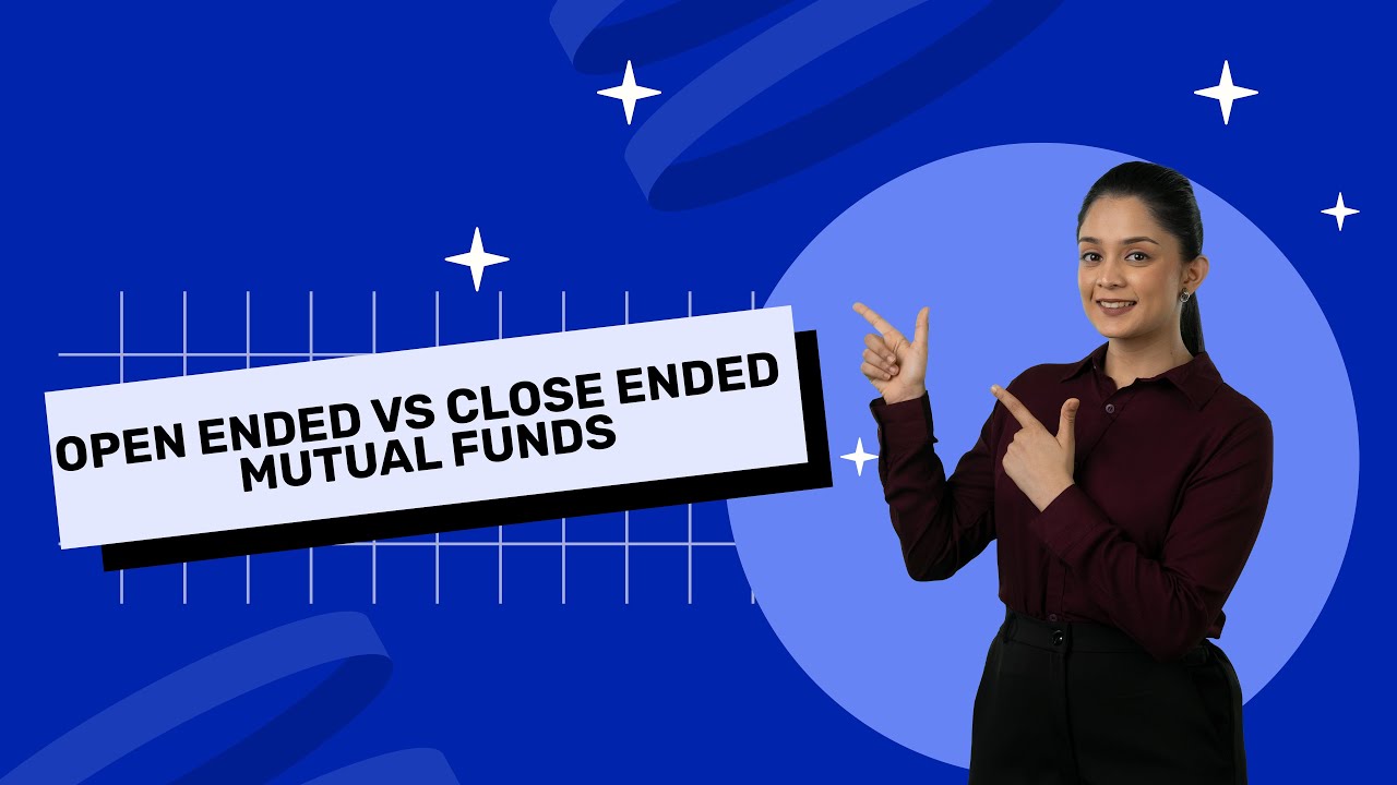 Open Ended vs Close Ended Mutual Funds: Key Differences Explained