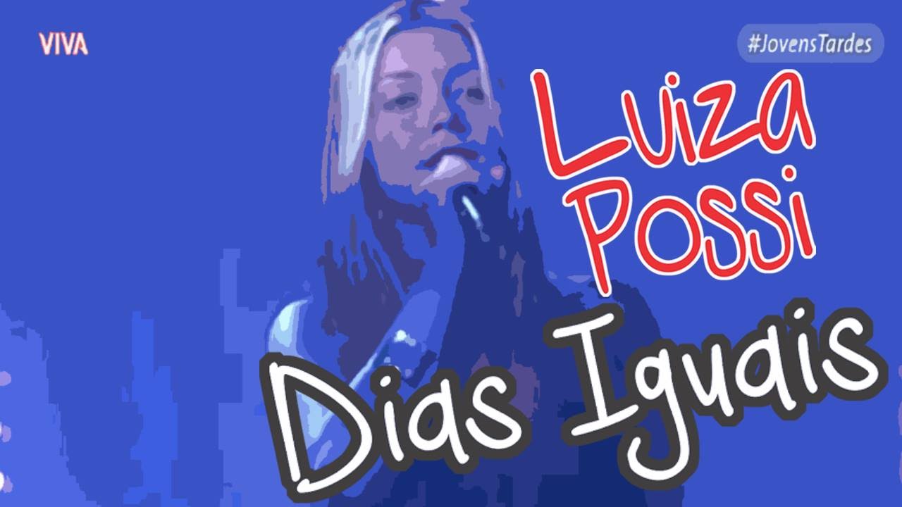 Luiza Possi- "Dias Iguais" [Jovens Tardes]