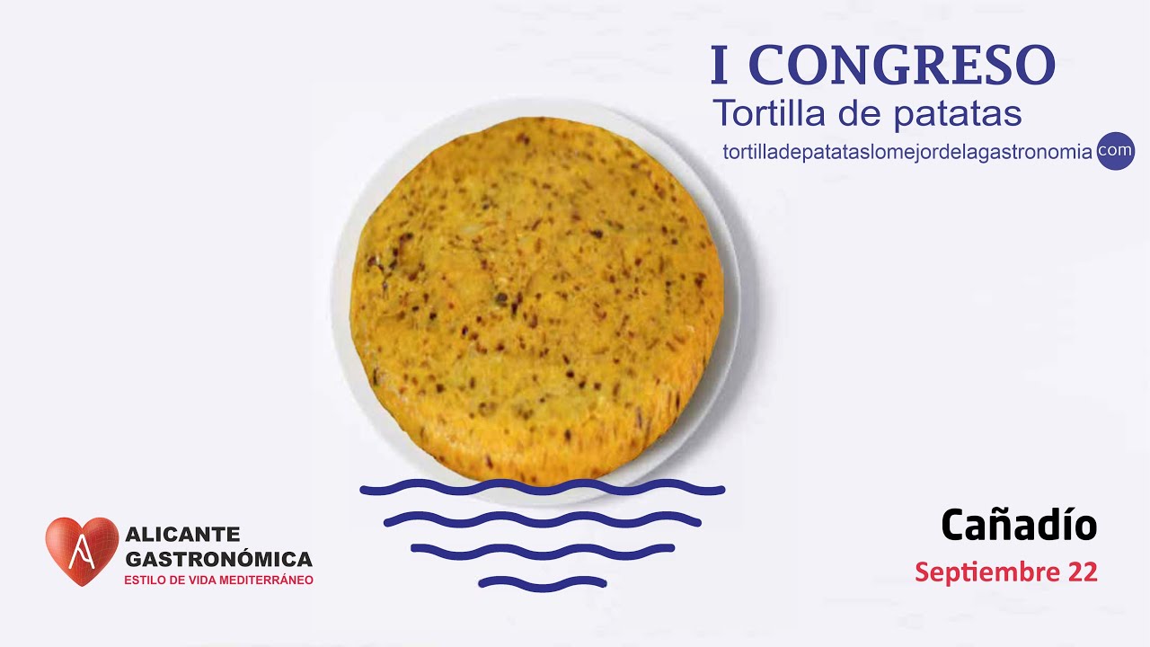 CAÑADÍO.    I CONGRESO TORTILLA DE PATATAS DE LOMEJORDELAGASTRONOMIA.COM. ALICANTE GASTRONOMICA 22