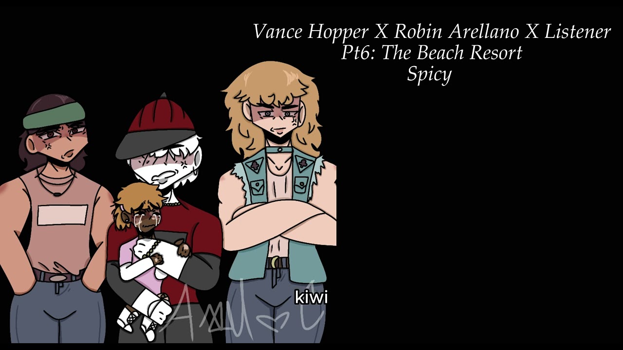 Vance Hopper X Robin Arellano X Listener Pt6: The Beach Resort (Spicy, Lazy I'm sorry 😭) (My Art!!!)
