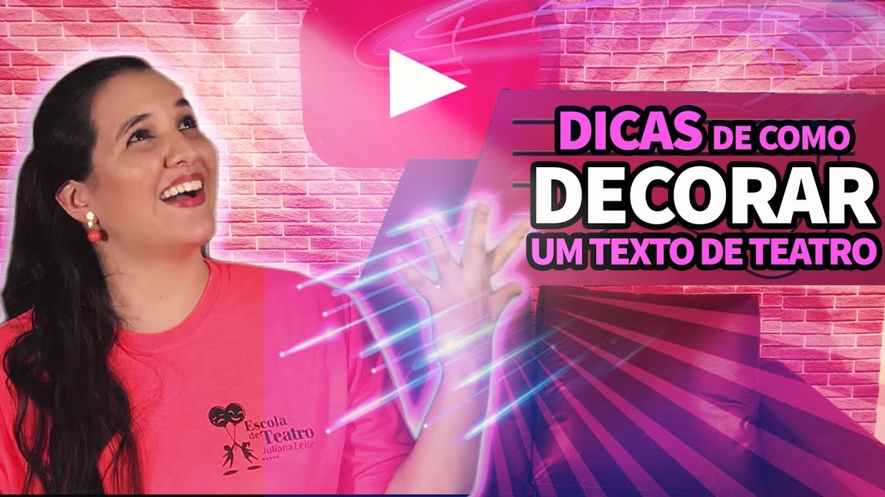 COMO DECORAR UM TEXTO DE TEATRO | ESCOLA DE TEATRO JULIANA LEITE