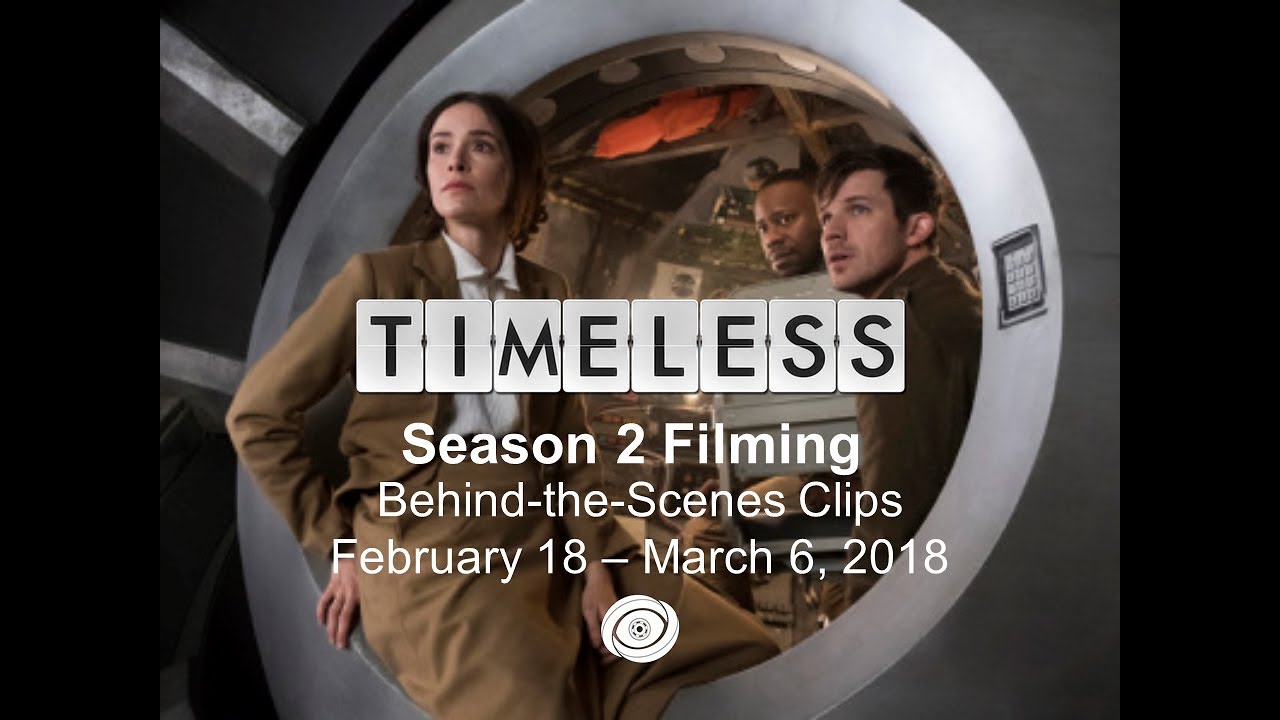 Timeless Season 2 Filming Behind-the-Scenes Clips Feb 18-Mar 6 2018