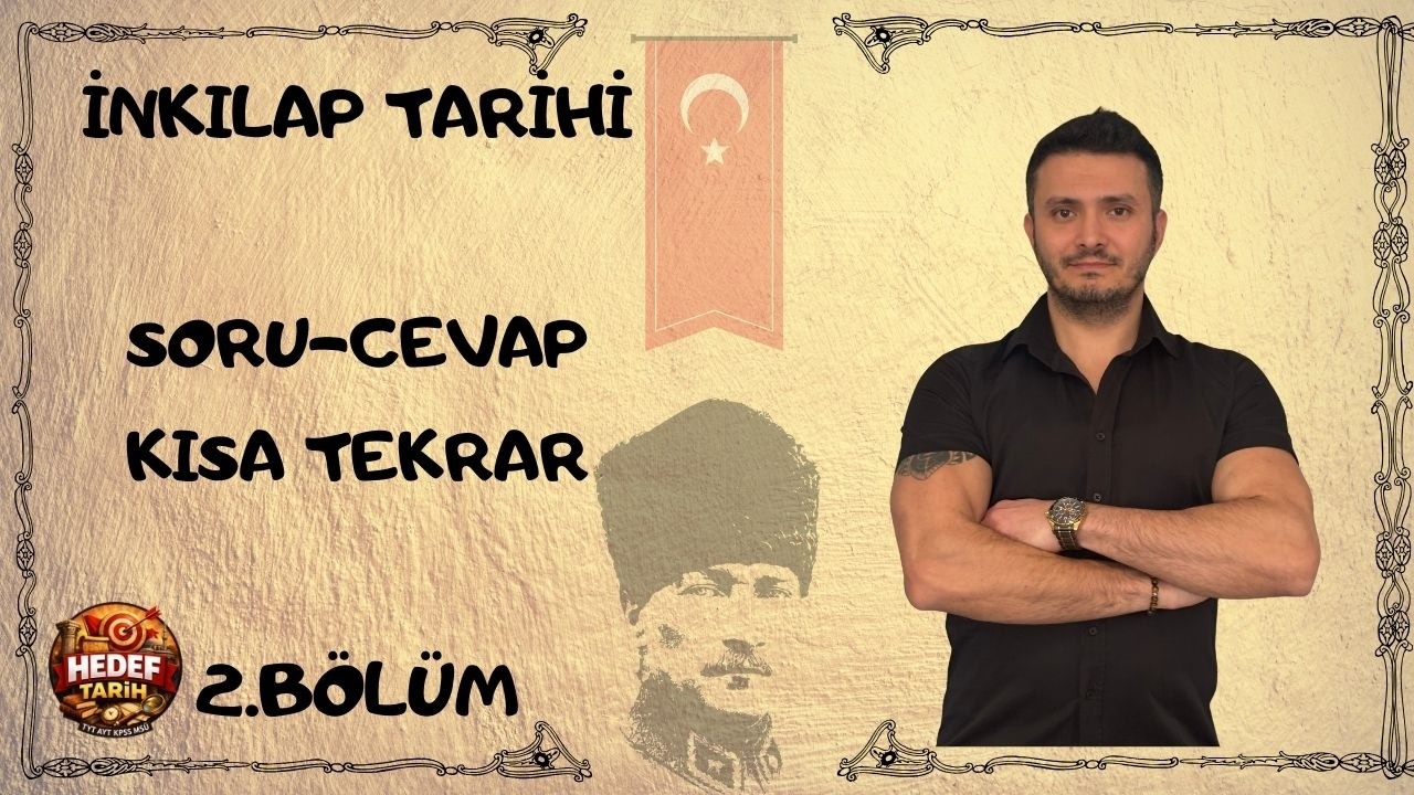 İNKILAP TARİHİ SORU CEVAP | KISA TEKRAR | 2. BÖLÜM | TÜM SINAVLARA YÖNELİK