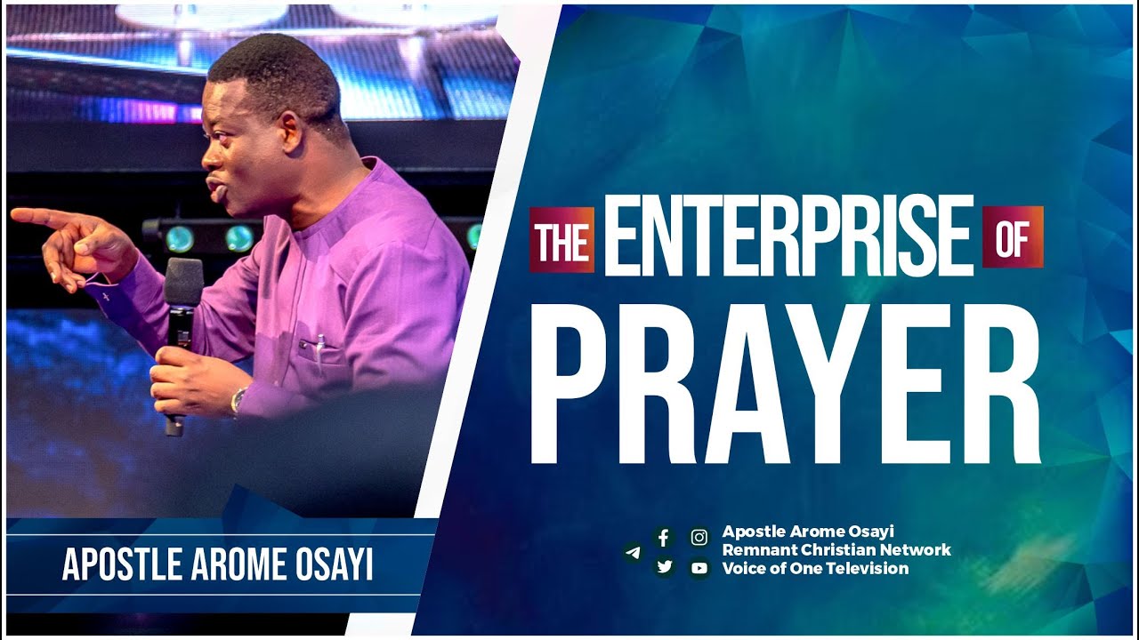 The Enterprise of Prayer - Apostle Arome Osayi