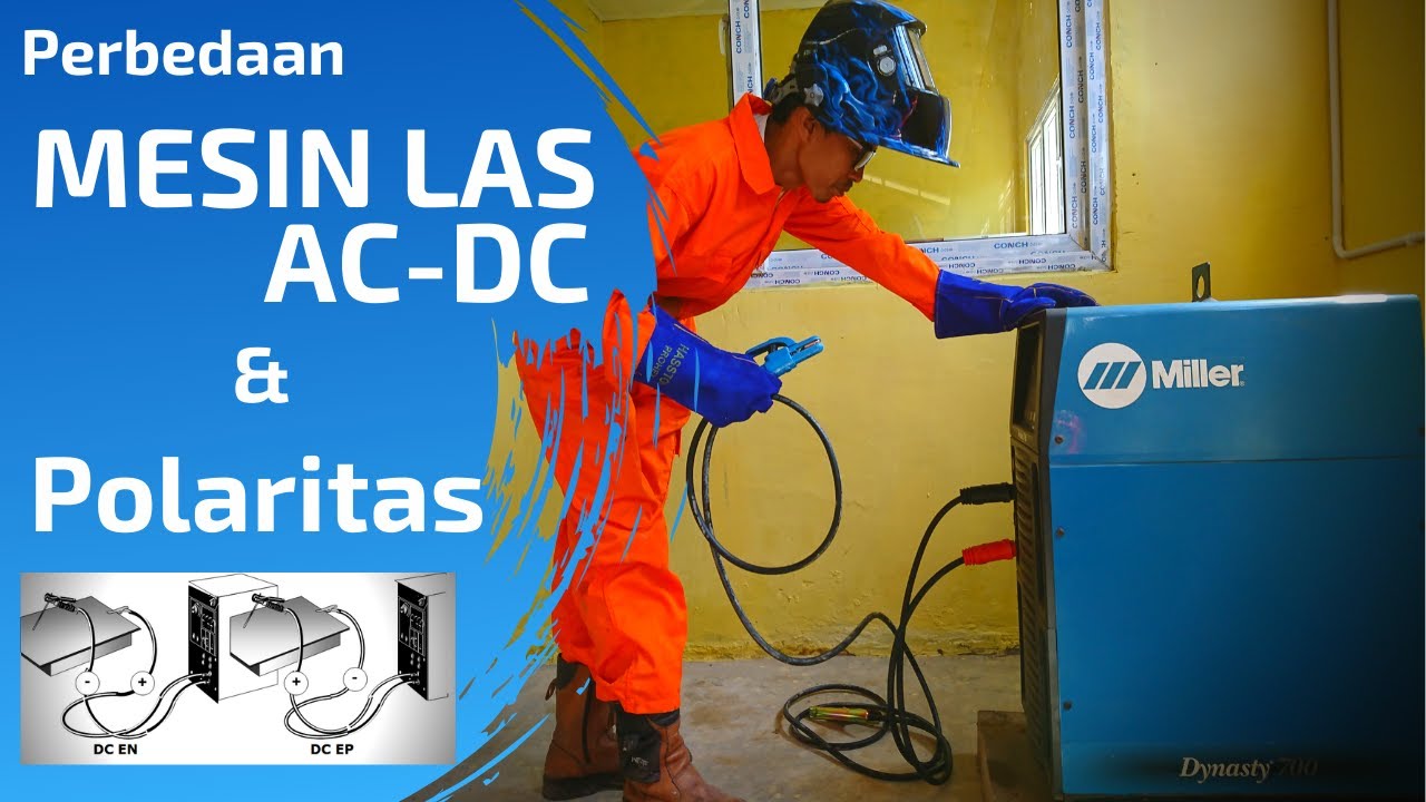 Perbedaan Mesin Las AC dengan DC, dan Polaritas Pengelasan