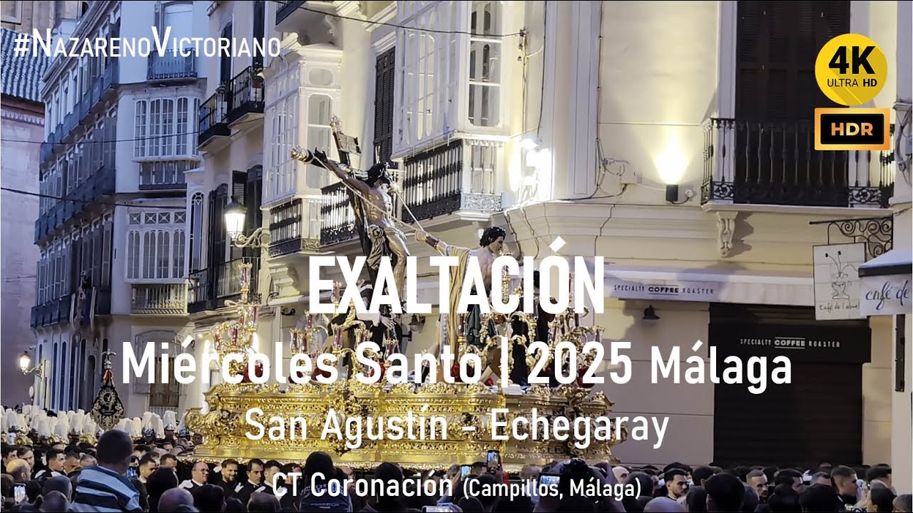 EXALTACI&Oacute;N (Fusionadas) | San Agust&iacute;n - Echegaray | Semana Santa M&aacute;laga 2025 | CT Coronaci&oacute;n