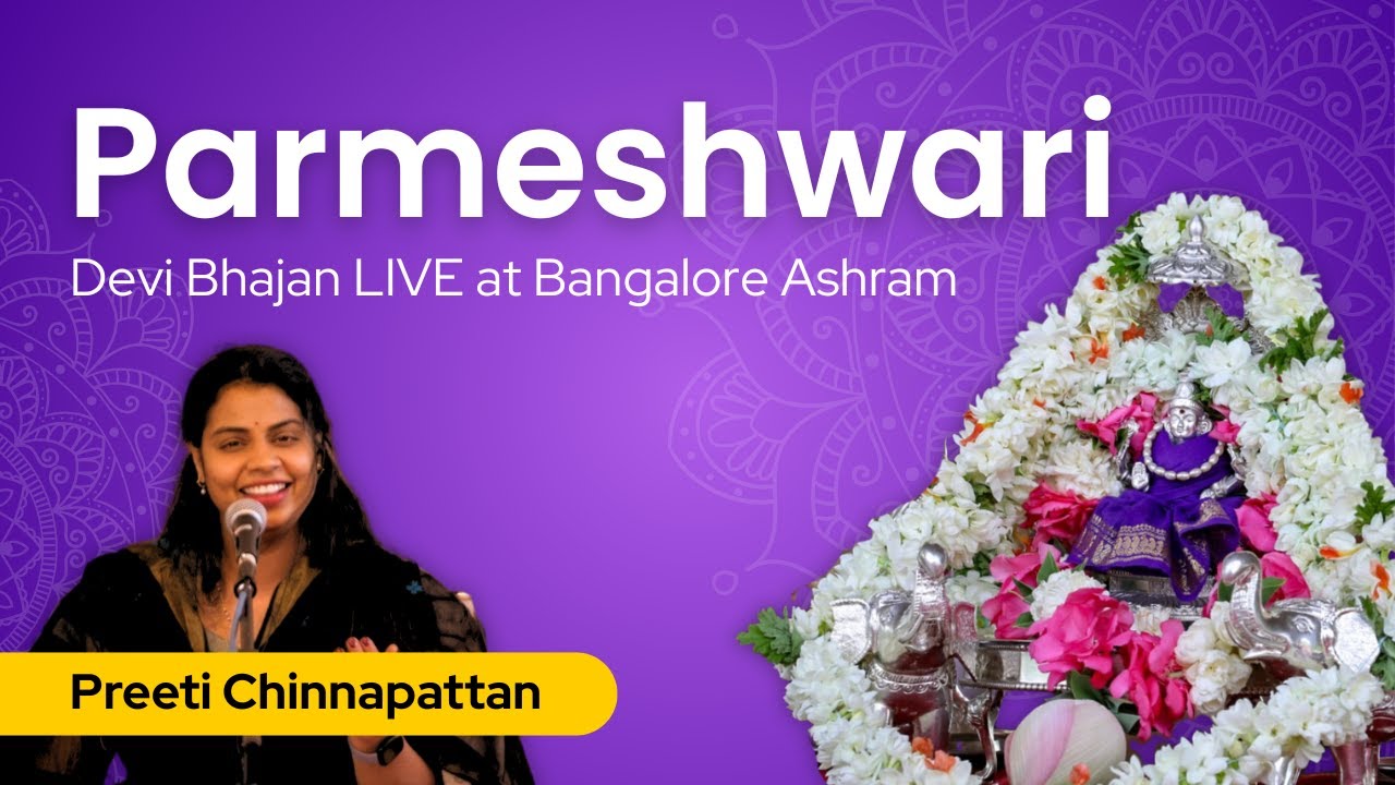 Parmeshwari | Devi Bhajan at Art of Living Bangalore Ashram | Preeti Chinnapattan