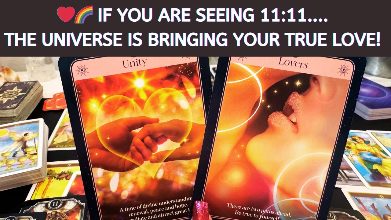 ❤️🌈  If you are seeing 11:11....The Universe is Bringing Your True Love! Love Tarot Reading Soulmate