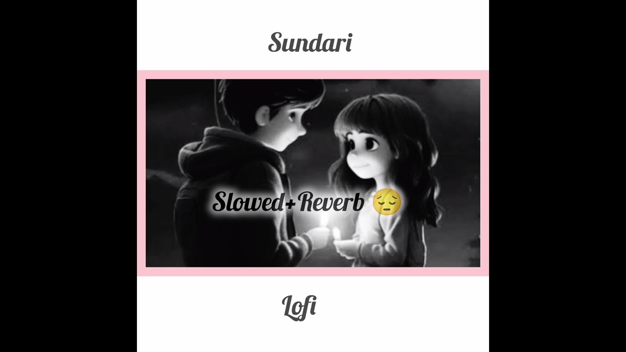 Sundari Sundari(slowed+Reverb)Mind lofi