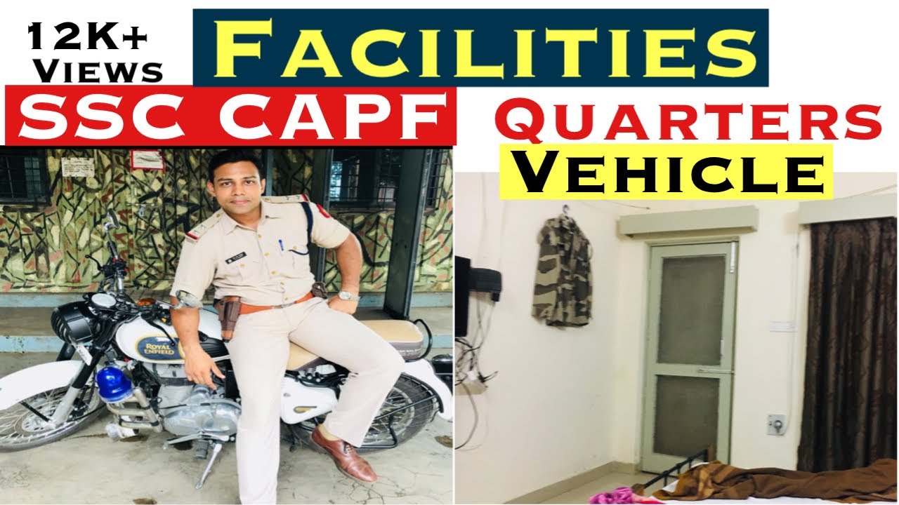 SSC CAPF/CPO  Sub-Inspector Facilities. like - bachelor accommodation, family quarter etc.