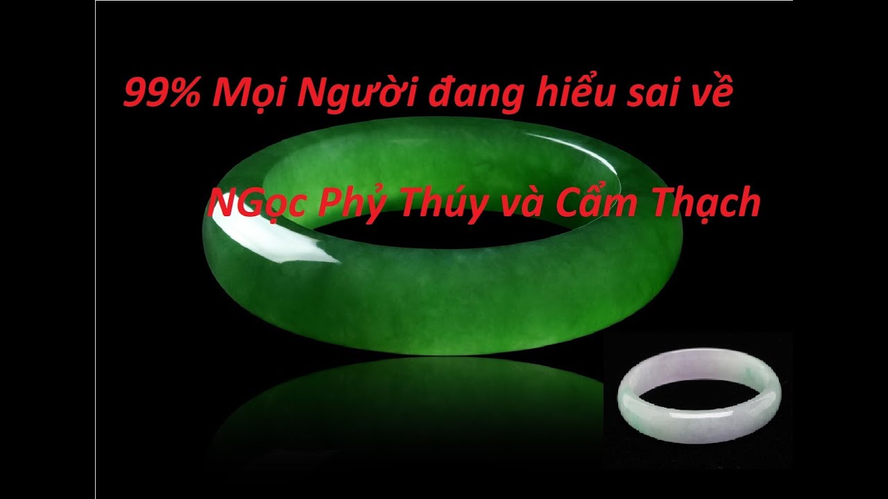 Ngọc Phỉ Thuý và Ngọc Cẩm Thạch là gì nhiều người vẫn chưa biết