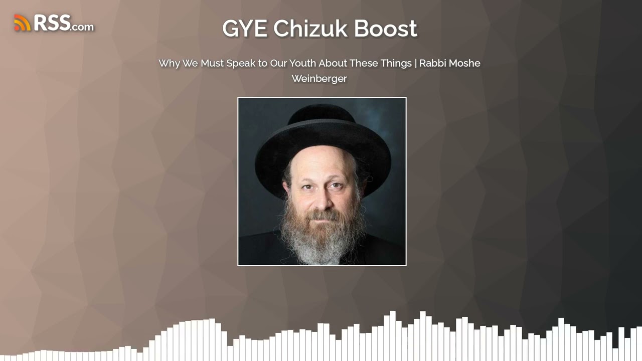Why We Must Speak to Our Youth About These Things | Rabbi Moshe Weinberger