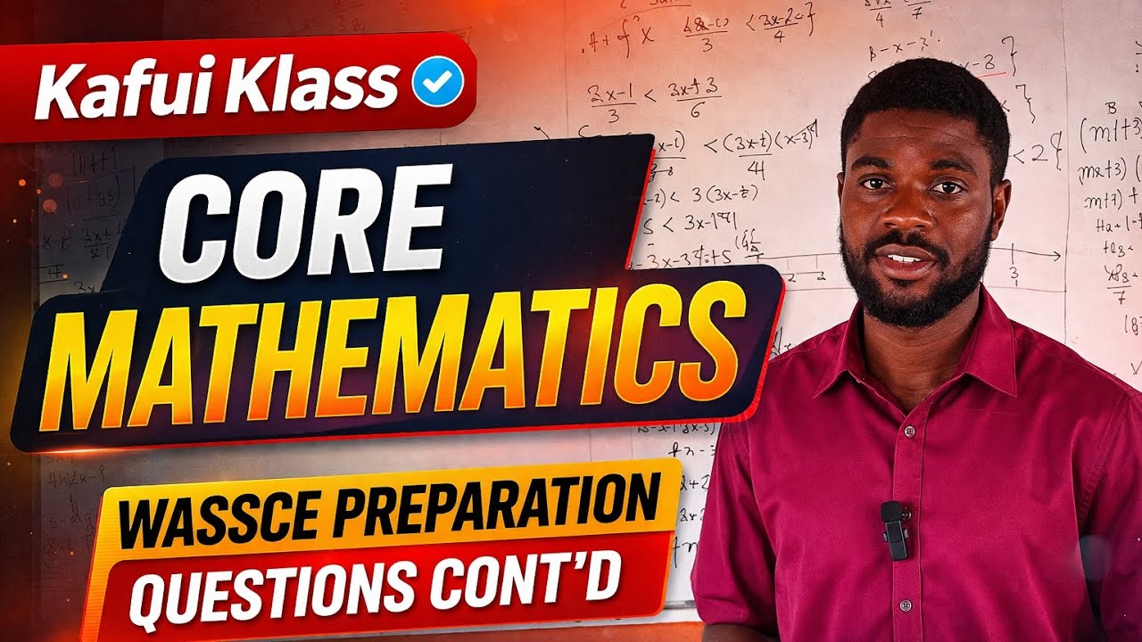 CORE MATHEMATICS WASSCE PREPARATION QUESTIONS CONT'D 