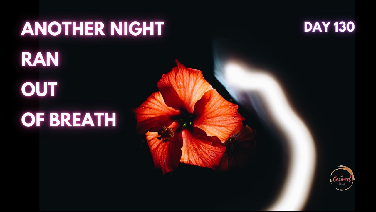 ANOTHER NIGHT RAN OUT OF BREATH. Learn how to write - easy daily challenge. Day 130