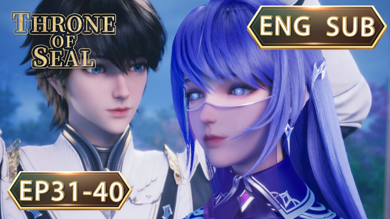 ENG SUB | Throne Of Seal [EP31-40] full episode english
