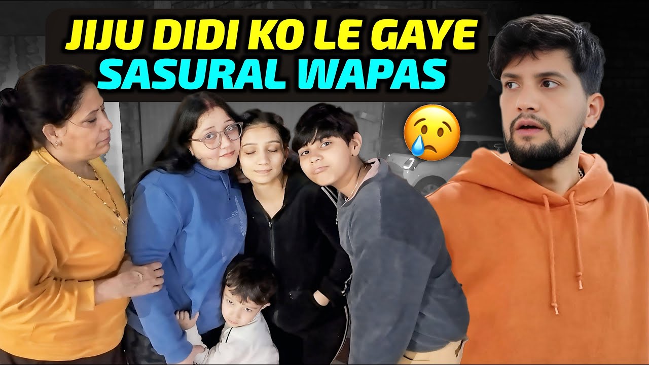 Jiju Didi Ko Le Gaye Sasural Wapas 🥹