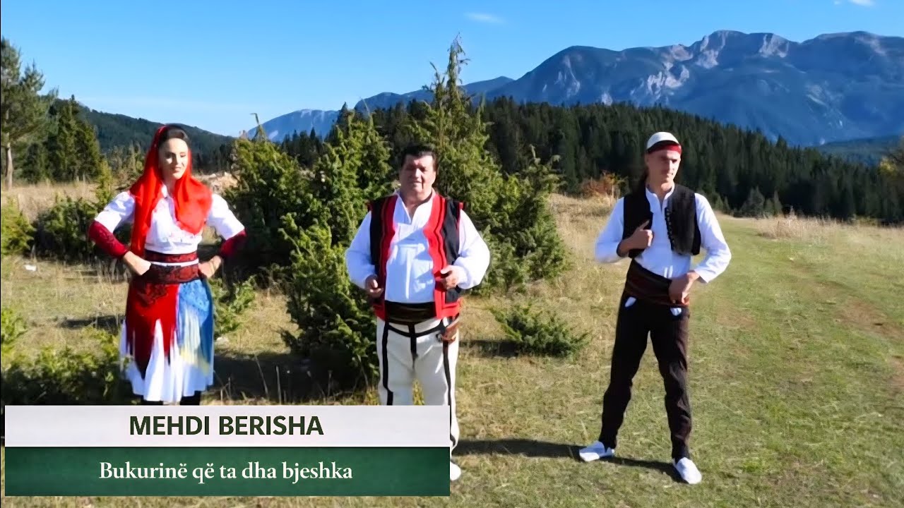 Mehdi Berisha - Bukurin&euml; q&euml; ta dha bjeshka