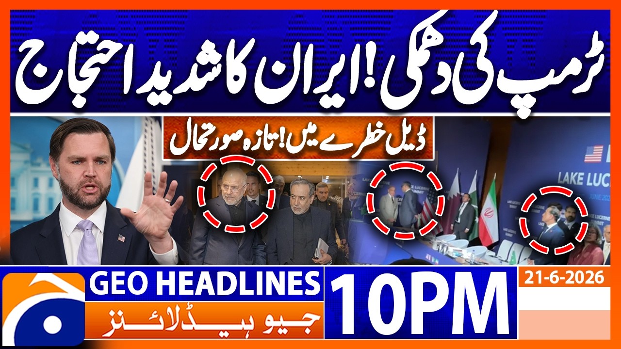 Trump Warns, Iran Responds with Strong Defiance - Geo News Headlines 10PM | 21 June 2026