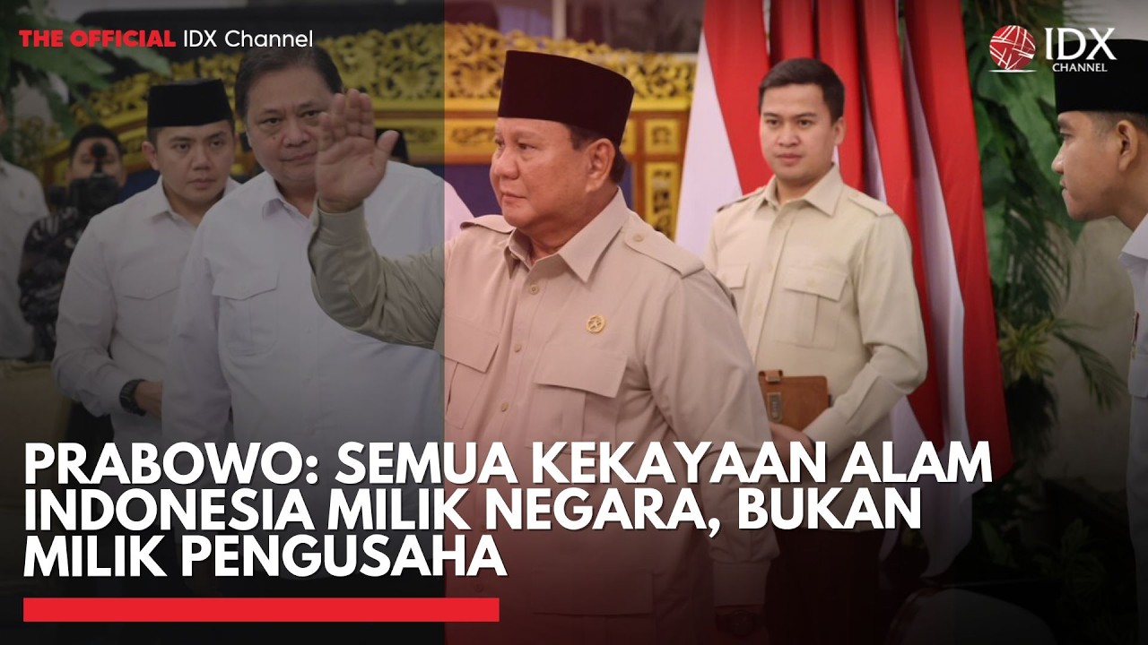 Prabowo: Semua Kekayaan Alam Indonesia Milik Negara, Bukan Milik Pengusaha | IDXC UPDATE