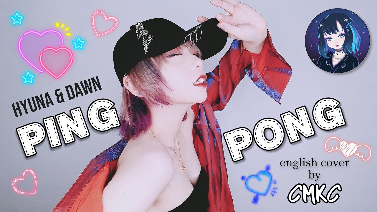 HyunA&DAWN 'PING PONG' (ENGLISH COVER BY CMKC)