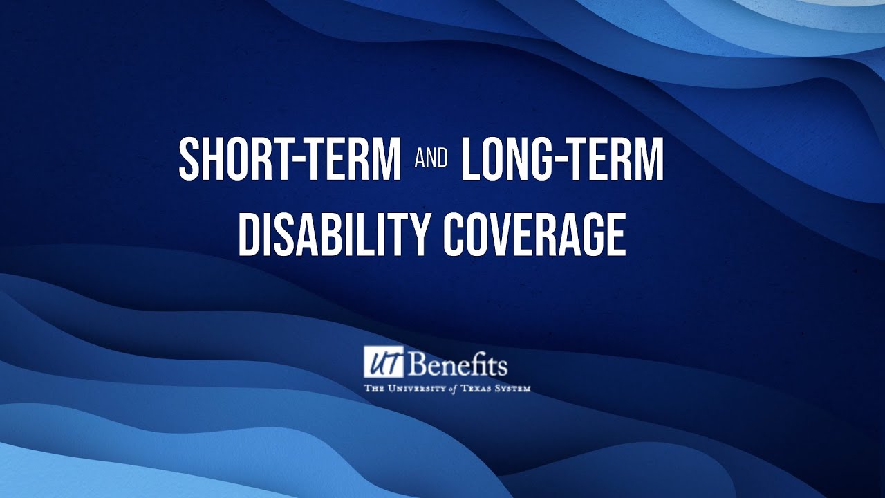 Short-Term and Long-Term Disability Coverage through UT Benefits