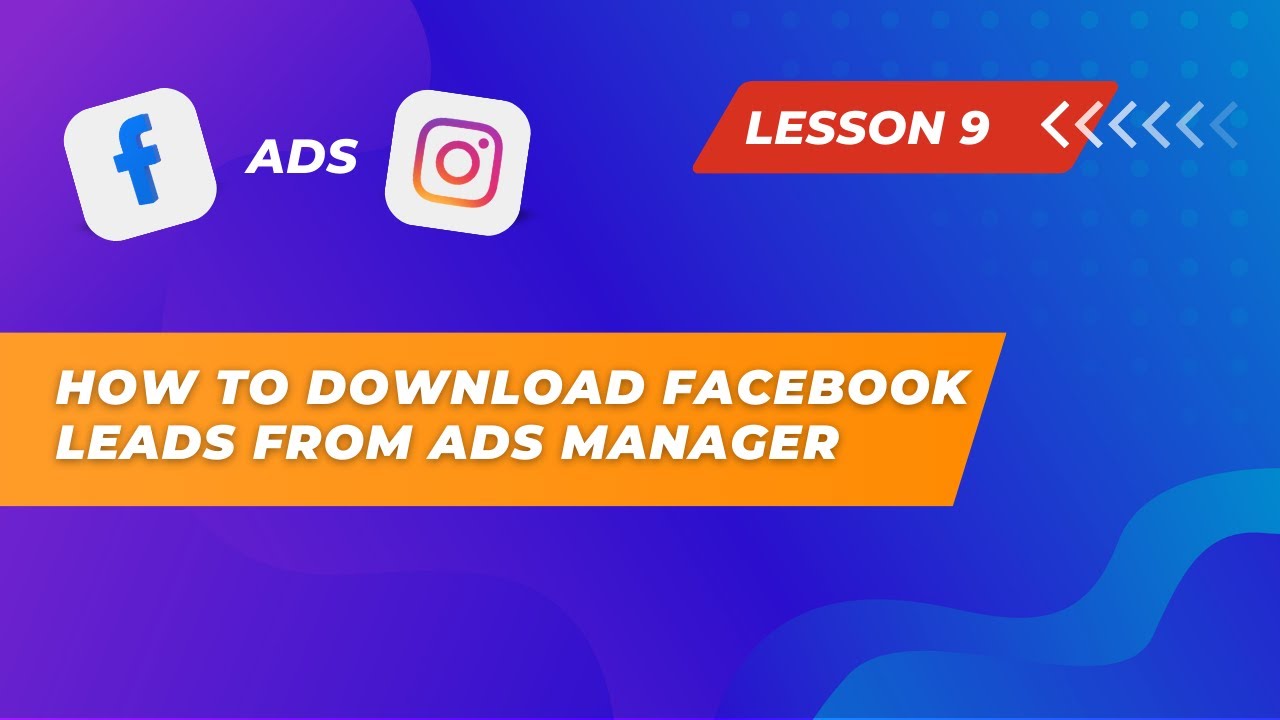 Lesson 9. How to download Facebook (Meta) Leads from Ads Manager