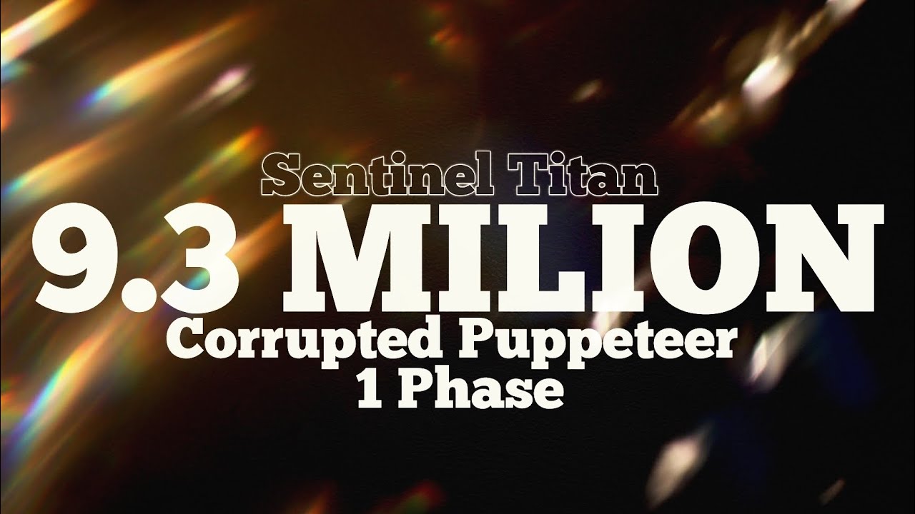 9.3 Milion Damage in 1 Phase w/Titan - Corrupted Puppeteer
