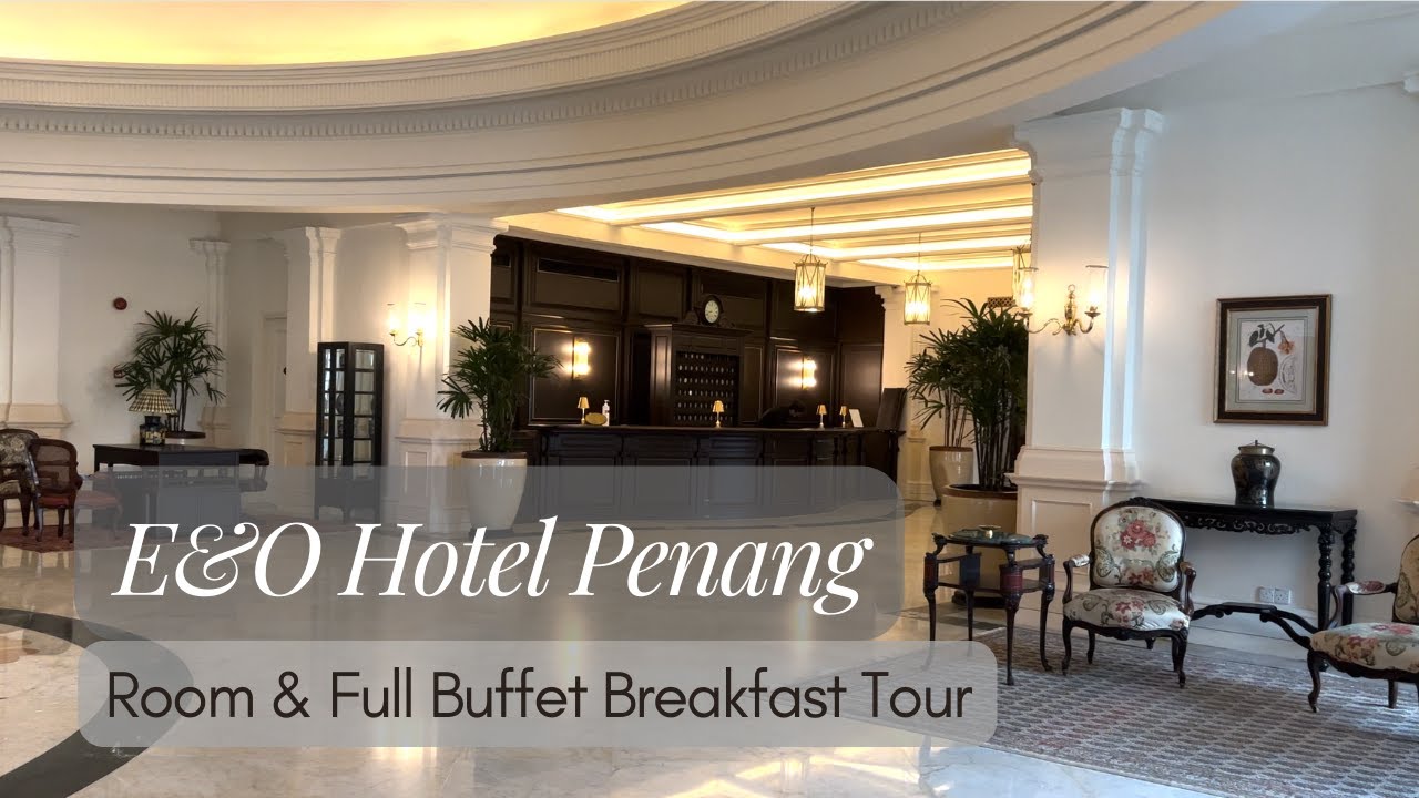 EASTERN & ORIENTAL HOTEL PENANG | Colonial Style Hotel Review