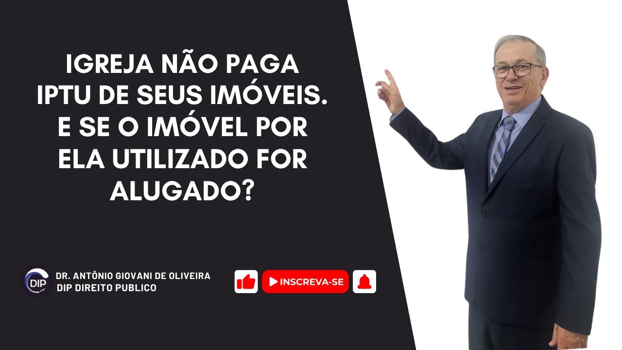 Igreja não paga IPTU de seus imóveis. E se o imóvel por ela utilizado for alugado?
