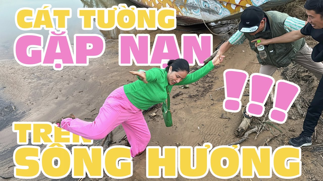 CÁT TƯỜNG GẶP NẠN TRÊN SÔNG HƯƠNG !!!