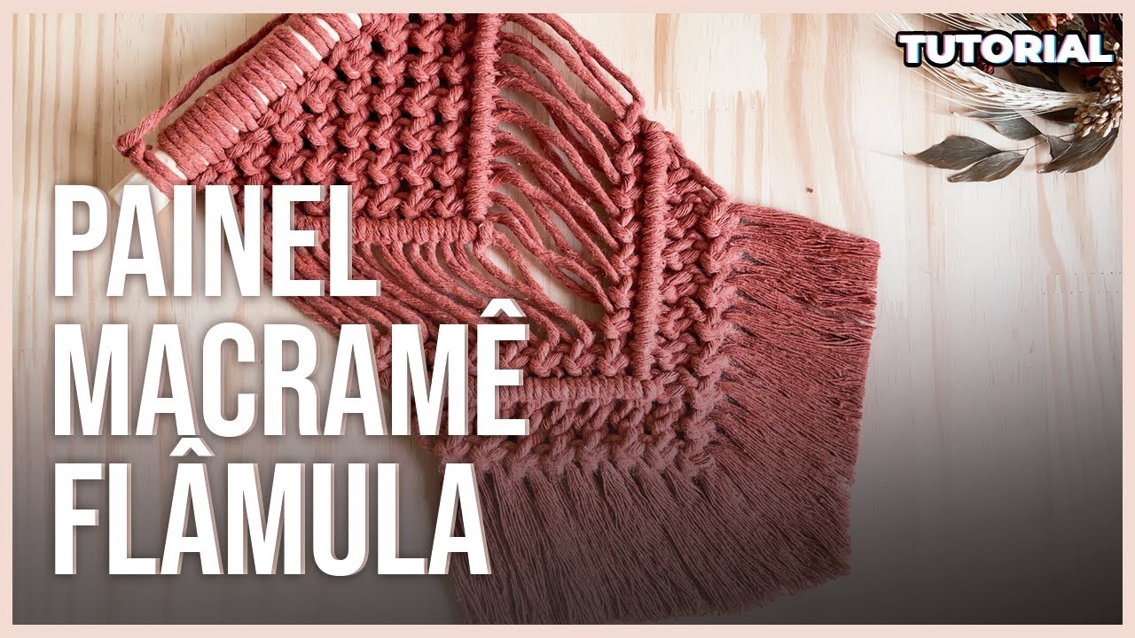 TUTORIAL - PAINEL MACRAME FLÂMULA - FÁCIL DE FAZER