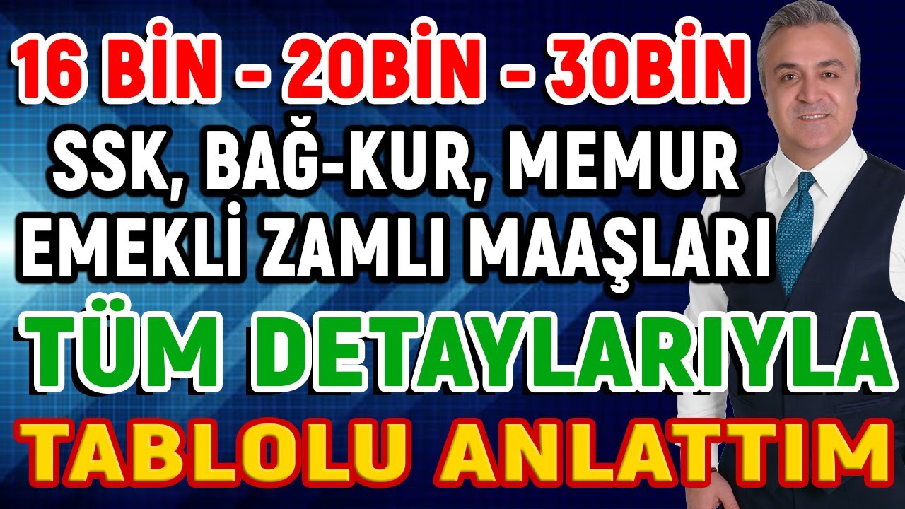 16 Bin - 20 Bin - 30 Bin... SSK, BAĞ-KUR, Memur Emekli Zamlı Maaşları! Tüm Detaylarıyla Tablolu!